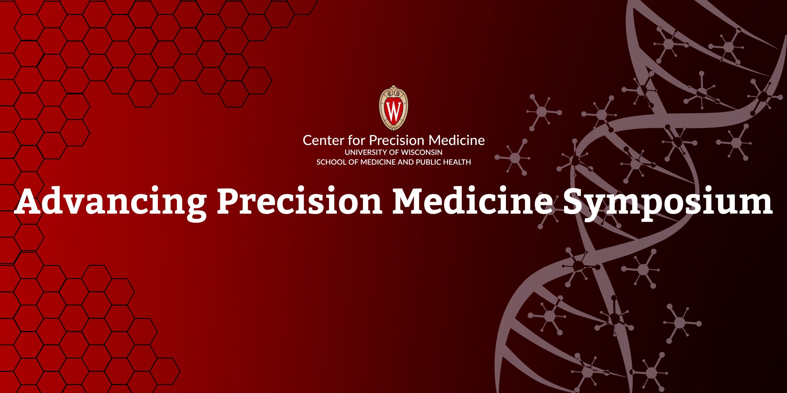 UW Crest Center for Precison Medicine University of Wisconsin School of Medicine and pulblic health logo above larger text "Advancing Precision Medicine Symposium" overlayed on a semi transparent red background over abstracted DNA helixes