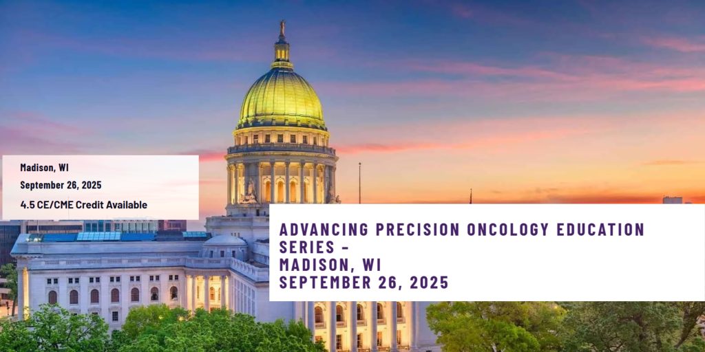 The Advancing Precision Oncolofy Education Series will be held in Madison, Wisconsin on September 26, 2025. 4.5 CE/CME credits available.